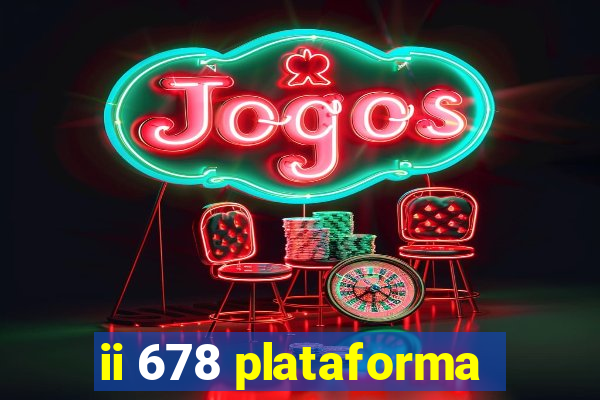 ii 678 plataforma